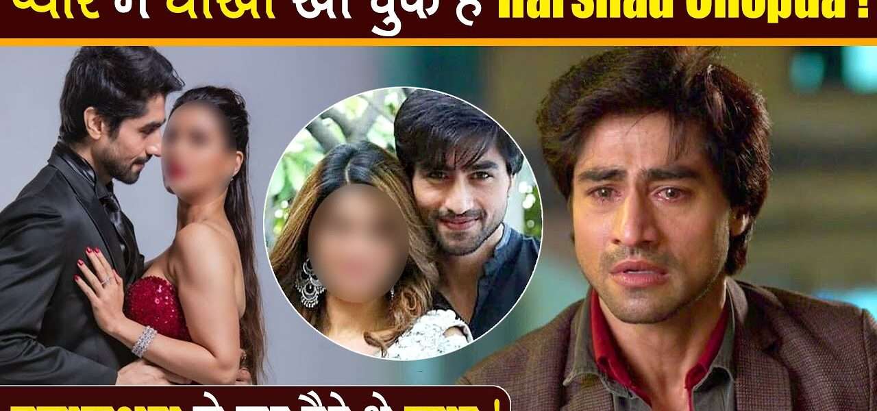 Harshad Chopda Ex Girlfriend