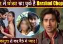 Harshad Chopda Ex Girlfriend