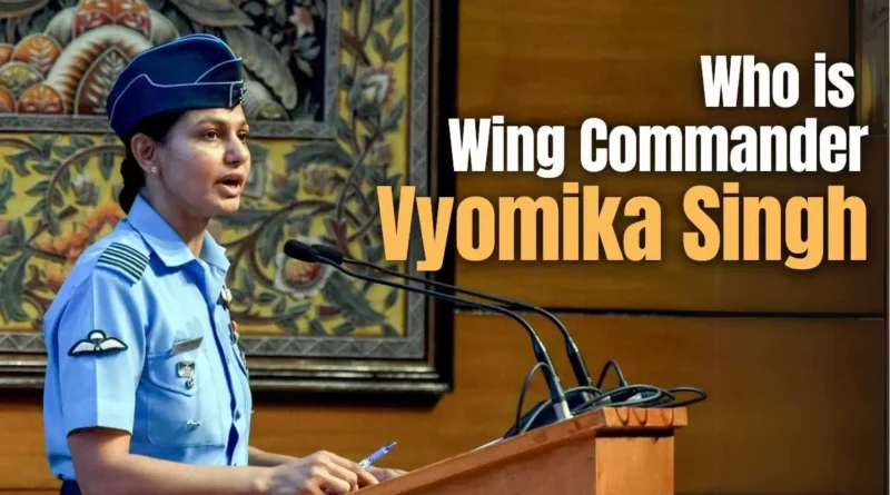Wing Commander Vyomika Singh,